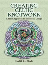 Creating Celtic Knotwork A Fresh Approach To Traditional Design