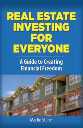 Real Estate Investing For Everyone by Martin Stone