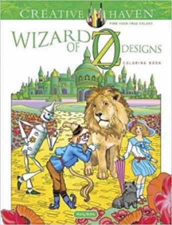 Creative Haven Wizard Of Oz Designs Coloring Book by Marty Noble