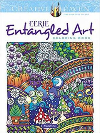 Creative Haven Eerie Entangled Art Coloring Book by Angela Porter
