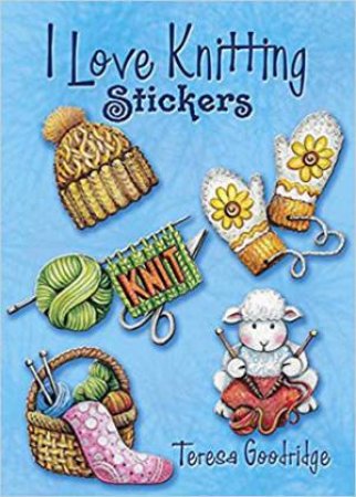 I Love Knitting Stickers by Teresa Goodridge