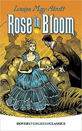Rose In Bloom by Louisa May Alcott