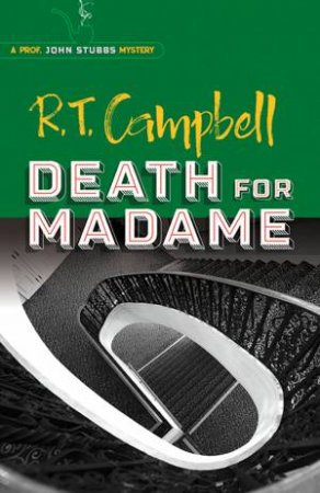 Prof. John Stubbs: Death For Madame by R. T. Campbell
