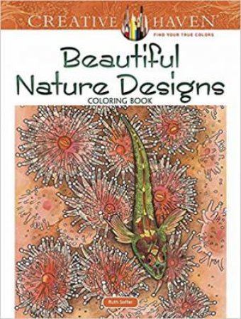 Creative Haven Beautiful Nature Designs Coloring Book by Ruth Soffer