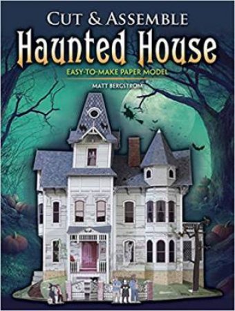 Cut & Assemble Haunted House by Matt Bergstrom