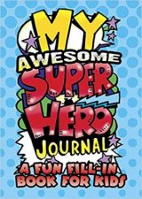 My Awesome Super Hero Journal A Fun FillIn Book For Kids