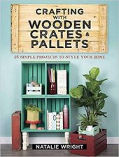 Crafting With Wooden Crates And Pallets 25 Simple Projects To Style Your Home