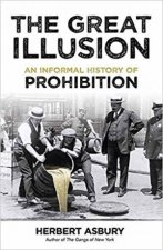 The Great Illusion An Informal History Of Prohibition