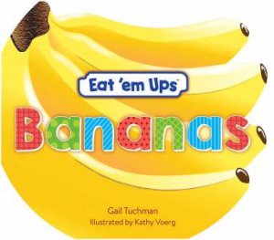 Eat 'Em Ups Bananas by Gail Tuchman