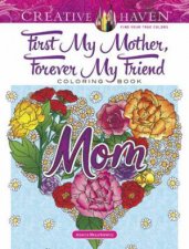 Creative Haven First My Mother Forever My Friend Coloring Book