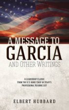 Message To Garcia And Other Writings