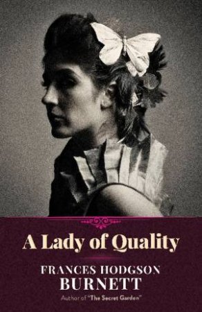 Lady Of Quality by Frances Hodgson Burnett