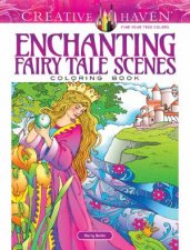 Creative Haven Enchanting Fairy Tale Scenes Coloring Book