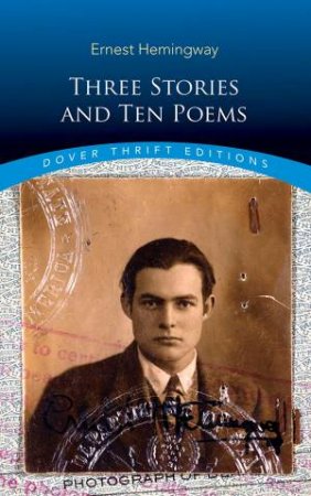 Three Stories And Ten Poems by Ernest Hemingway