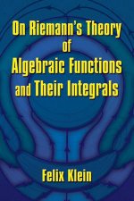On Riemanns Theory Of Algebraic Functions And Their Integrals