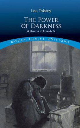 Power Of Darkness: A Drama In Five Acts by Leo Tolstoy