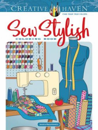 Creative Haven Sew Stylish Coloring Book by Jessica Mazurkiewicz