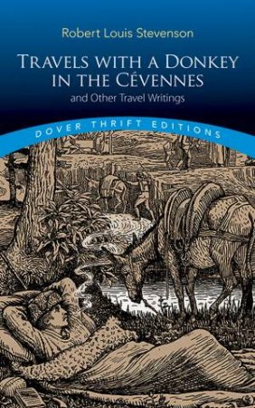Travels With A Donkey In The Cevennes: And Other Travel Writings by Robert Louis Stevenson