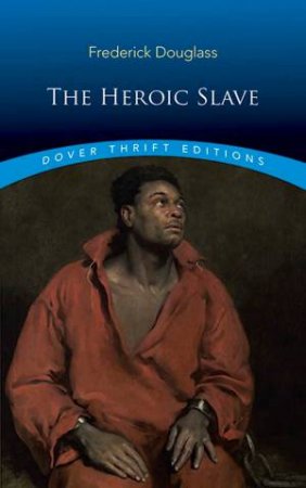 The Heroic Slave by Frederick Douglass