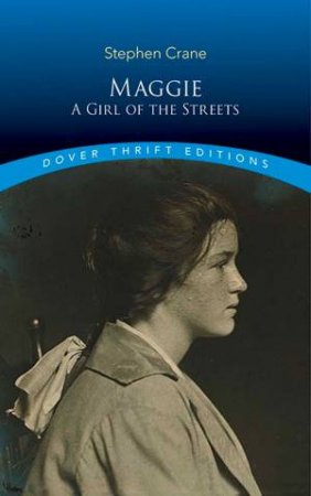 Maggie: A Girl Of The Streets by Stephen Crane