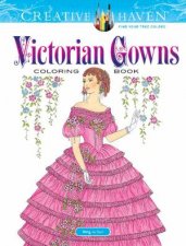 Creative Haven Victorian Gowns Coloring Book