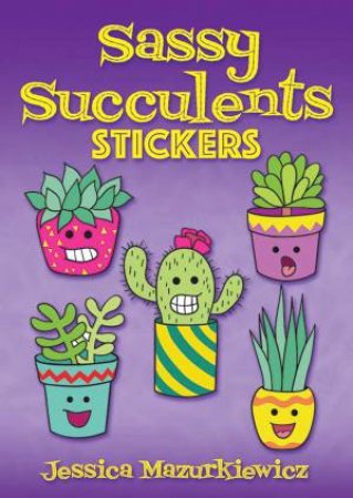 Sassy Succulents Stickers by Jessica Mazurkiewicz