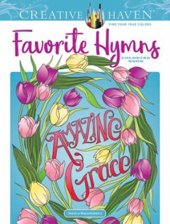Creative Haven Favorite Hymns Coloring Book by Jessica Mazurkiewicz