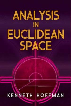 Analysis In Euclidean Space by Kenneth Hoffman