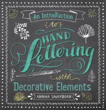 An Introduction To Hand Lettering With Decorative Elements