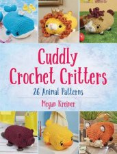 Cuddly Crochet Critters 26 Animal Patterns