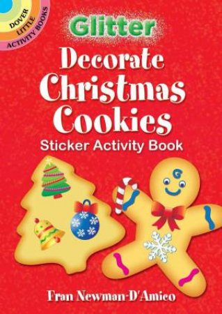 Glitter Decorate Christmas Cookies Sticker Activity Book by Fran Newman-D'Amico
