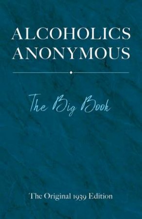 Alcoholics Anonymous: The Big Book by Bill W