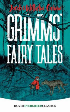 Grimms' Fairy Tales by Jacob and Wilhelm Grimm