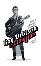 Ulrich Haarburstes Novel Of Roy Orbison In Clingfilm