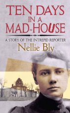 Ten Days In A MadHouse A Story Of The Intrepid Reporter