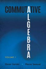 Commutative Algebra Volume I