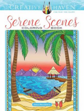 Creative Haven Serene Scenes Coloring Book by Jessica Mazurkiewicz
