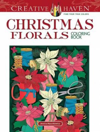 Creative Haven Christmas Florals Coloring Book by Jessica Mazurkiewicz