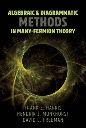 Algebraic And Diagrammatic Methods In Many-Fermion Theory by Various