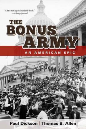 The Bonus Army: An American Epic by Paul Dickson