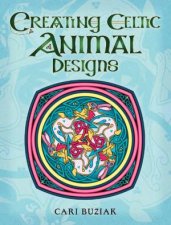 Creating Celtic Animal Designs A Fresh Approach To Traditional Design