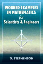Worked Examples In Mathematics For Scientists And Engineers