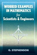 Worked Examples In Mathematics For Scientists And Engineers