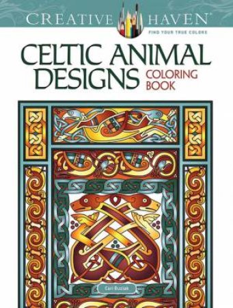 Creative Haven Celtic Animal Designs Coloring Book by Cari Buziak