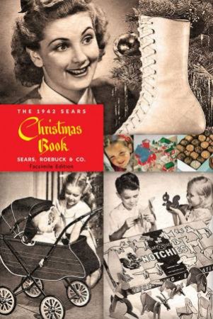 1942 Sears Christmas Book: Reprinting A Holiday Favorite by Various
