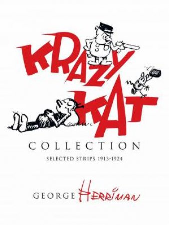 Krazy Kat Collection: Selected Strips 1913-1924 by George Herriman