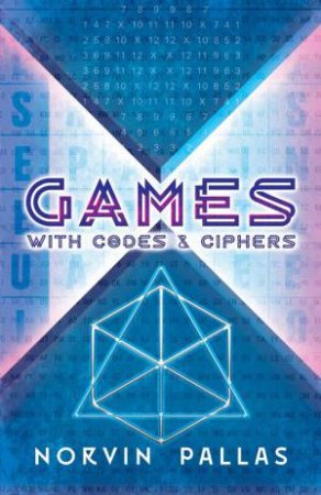 Games With Codes And Ciphers by Norvin Pallas