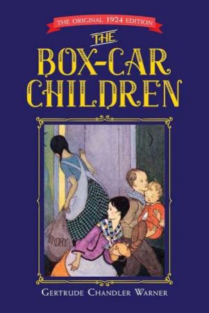 Box-Car Children: The Original 1924 Edition by Gertrude Chandler Warner