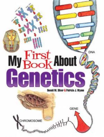 My First Book About Genetics by Patricia J. Wynne & Donald Silver