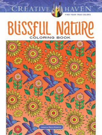 Creative Haven Blissful Nature Coloring Book by Jessica Mazurkiewicz